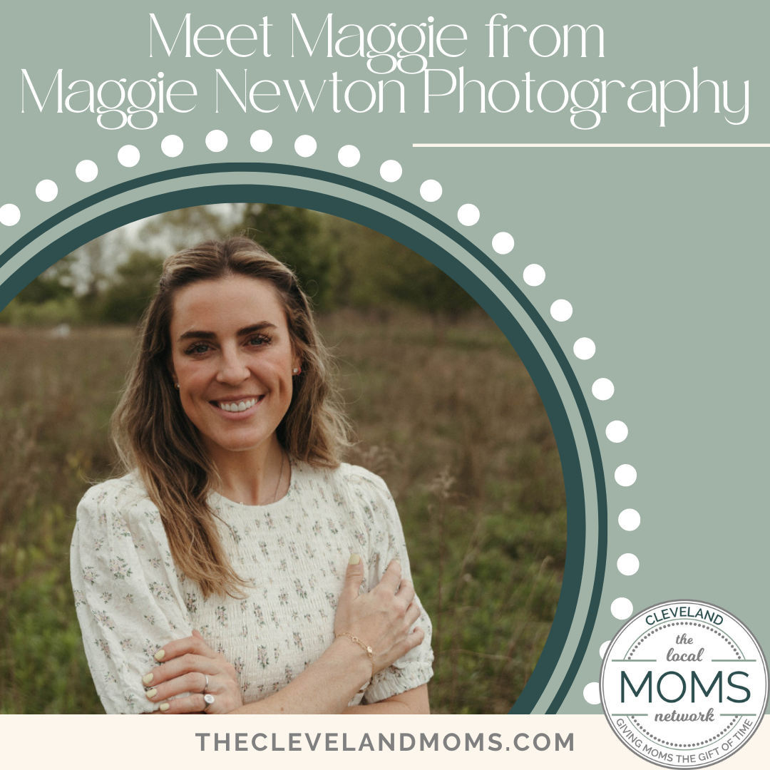 Meet Maggie from Maggie Newton Photography - The Cleveland Moms