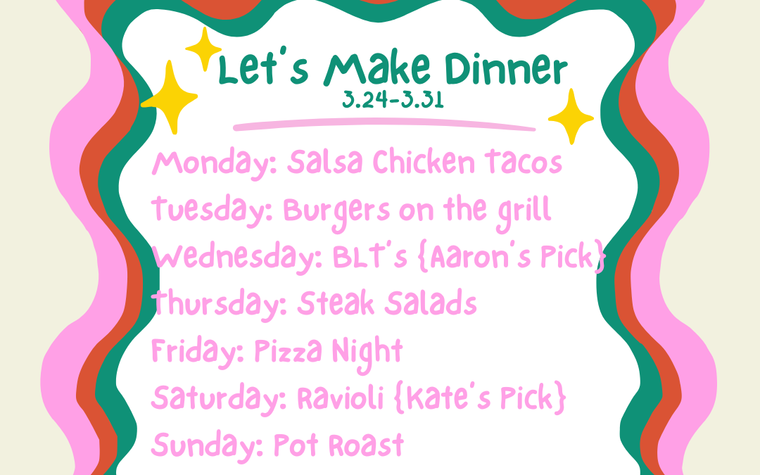 Let’s Make Dinner {3.24-3.31}